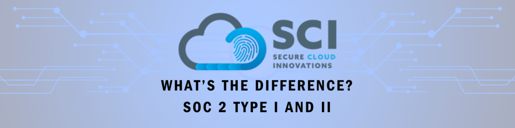 What is the Difference Between Type I and Type II SOC 2 Compliance?